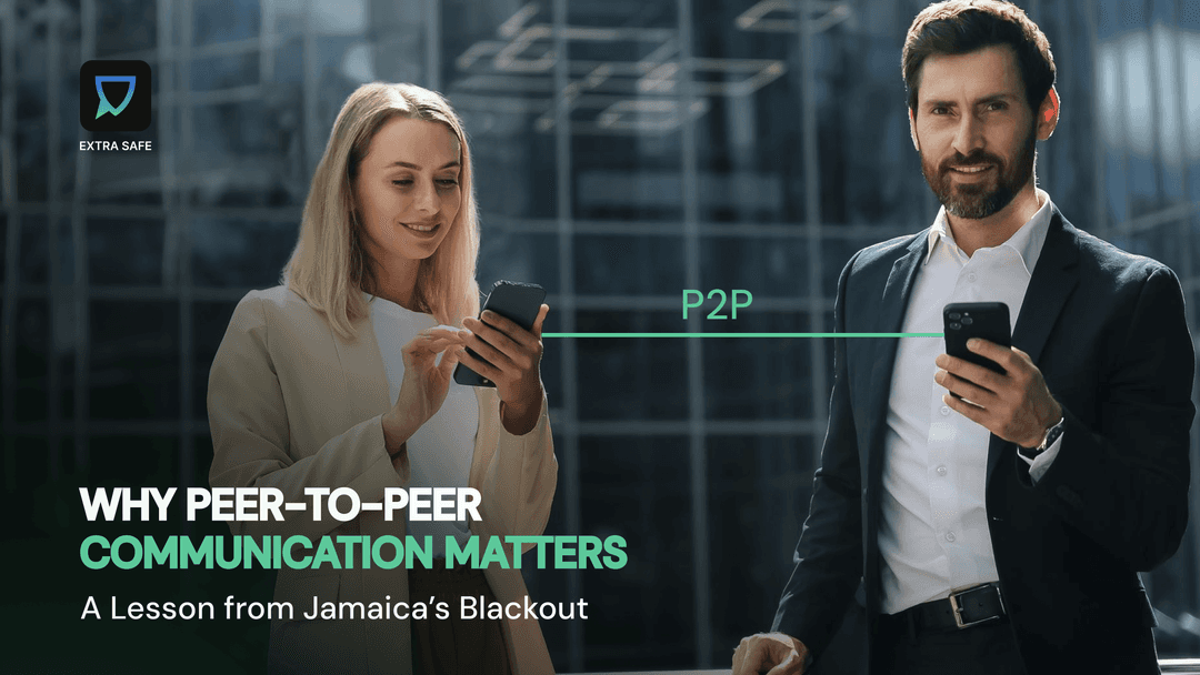 Why Peer-to-Peer Communication Matters During Blackouts | EXTRA SAFE